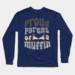 Proud Parent of a Muffin! Long Sleeve T-Shirt